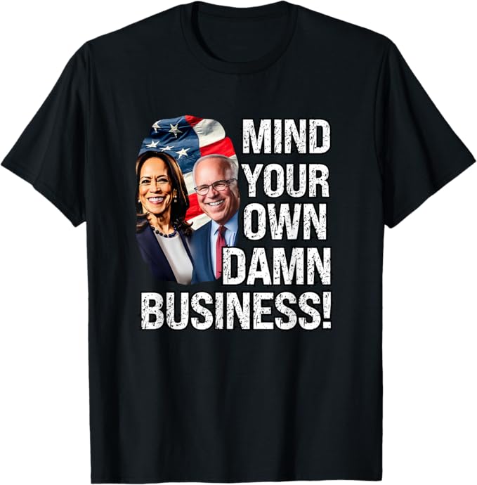 Mind Your Own Damn Business, Harris Walz 2024, I'm Speaking T-Shirt