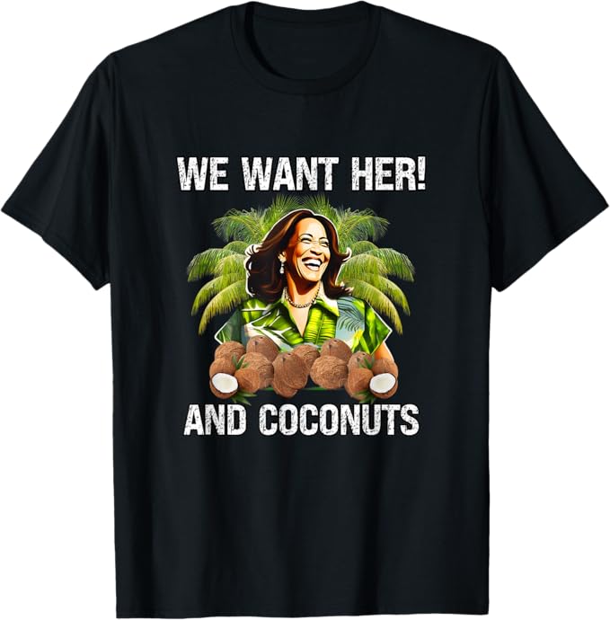 You Think You Just Fell Out Of A Coconut Tree, 2024, Kamala T-Shirt