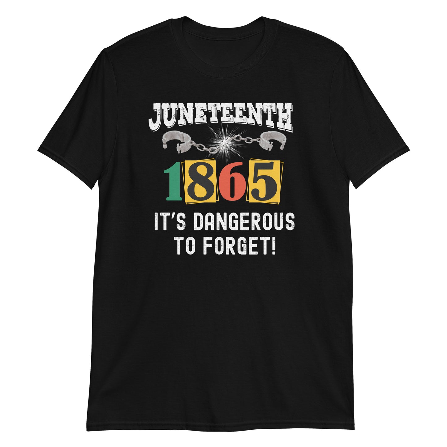 Juneteenth Its Dangerous To Forget T-shirt