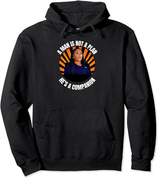 Fani Willis, A Man Is Not A Plan, He's A Companion Funny Pullover Hoodie